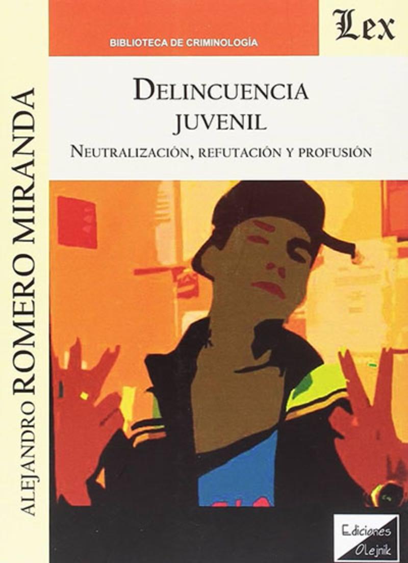 LIBRO DELINCUENCIA JUVENIL. NEUTRALIZACION, REFUTACION / ALEJANDRO ROMERO MIRAN - 1