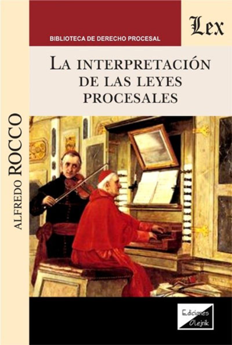 LIBRO INTERPRETACION DE LAS LEYES PROCESALES / ALFREDO ROCCO / OLEJNIK EDICIONE - 1