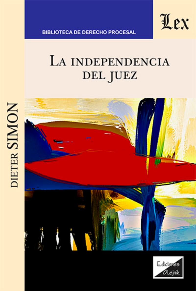 LIBRO INDEPENDENCIA DEL JUEZ, LA / DIETER SIMON / OLEJNIK EDICIONES - 1