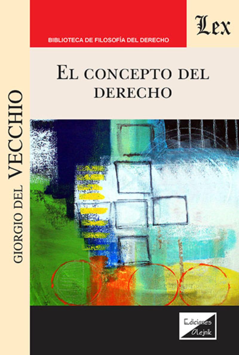 LIBRO CONCEPTO DEL DERECHO, EL / GIORGIO DEL VECCHIO / OLEJNIK EDICIONES - 1