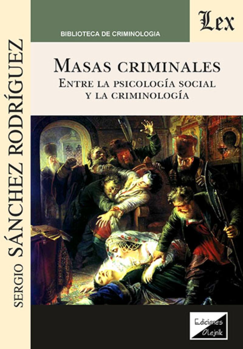 LIBRO MASAS CRIMINALES. ENTRE LA PSICOLOGIA SOCIAL Y LA / SERGIO SANCHEZ RODRIG - 1