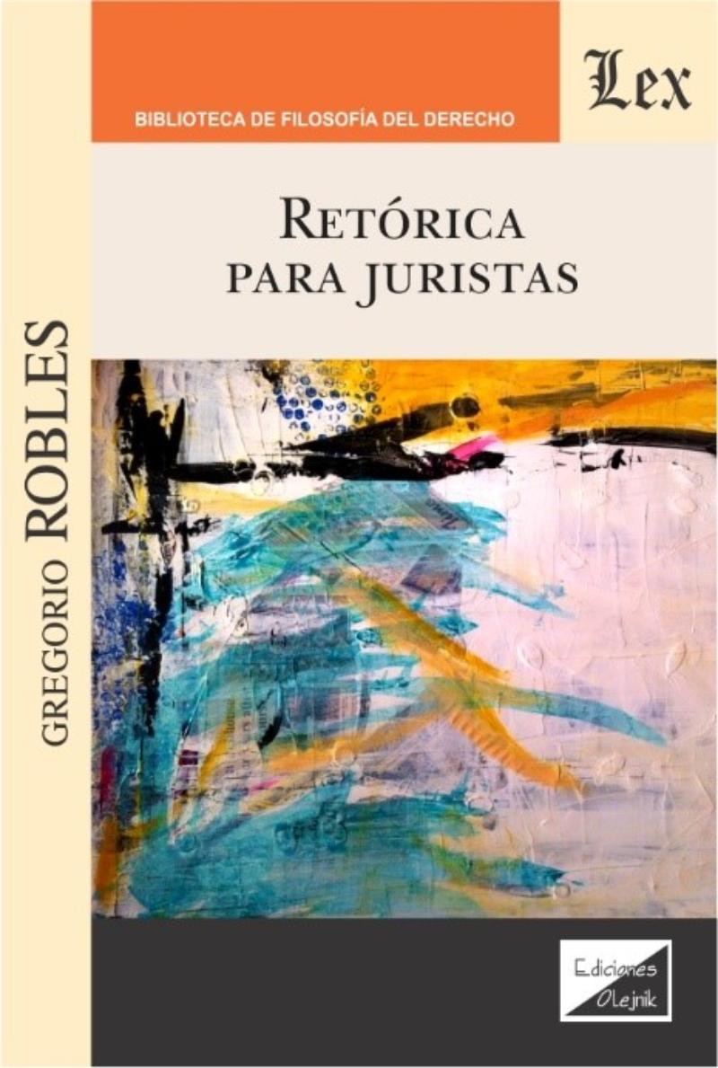 LIBRO RETORICA PARA JURISTAS / GREGORIO ROBLES / OLEJNIK EDICIONES - 1