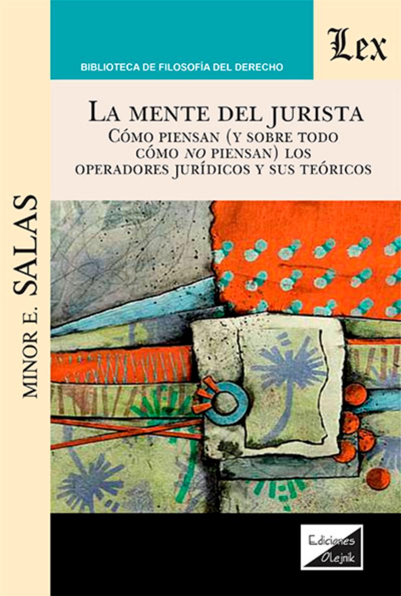 LIBRO MENTE DEL JURISTA. COMO PIENSAN Y SOBRE TODO COMO NO / MINOR E. SALAS / O - 1
