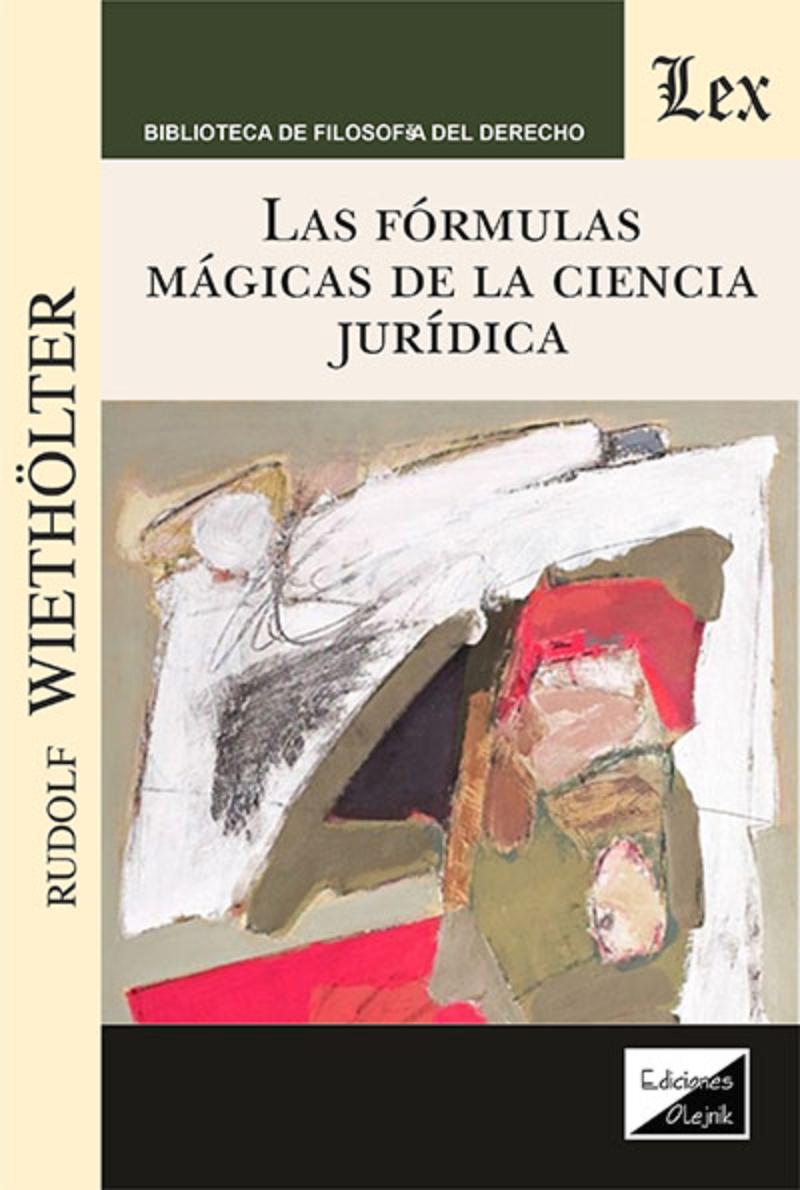 LIBRO FORMULAS MAGICAS DE LA CIENCIA JURIDICA, LAS / RUDOLF WIETHOLTER / OLEJNI - 1