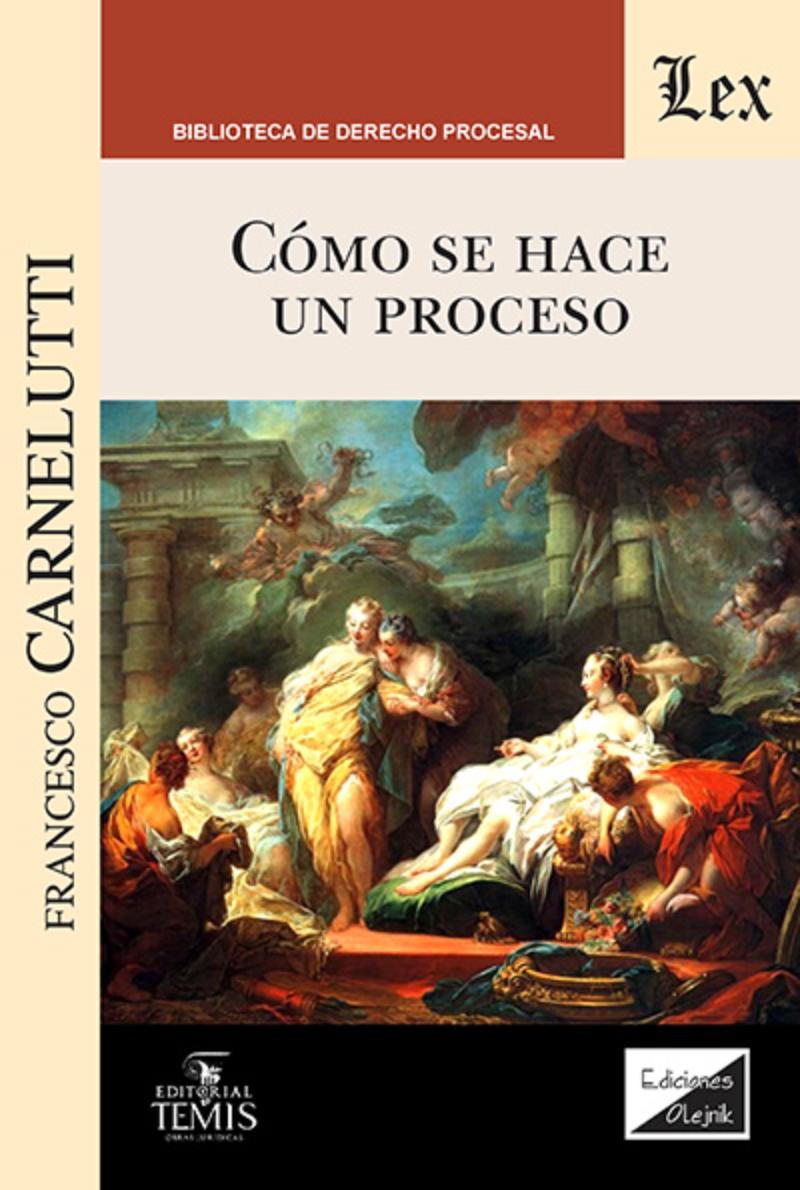 LIBRO COMO SE HACE UN PROCESO / FRANCESCO CARNELUTTI / OLEJNIK EDICIONES - 1