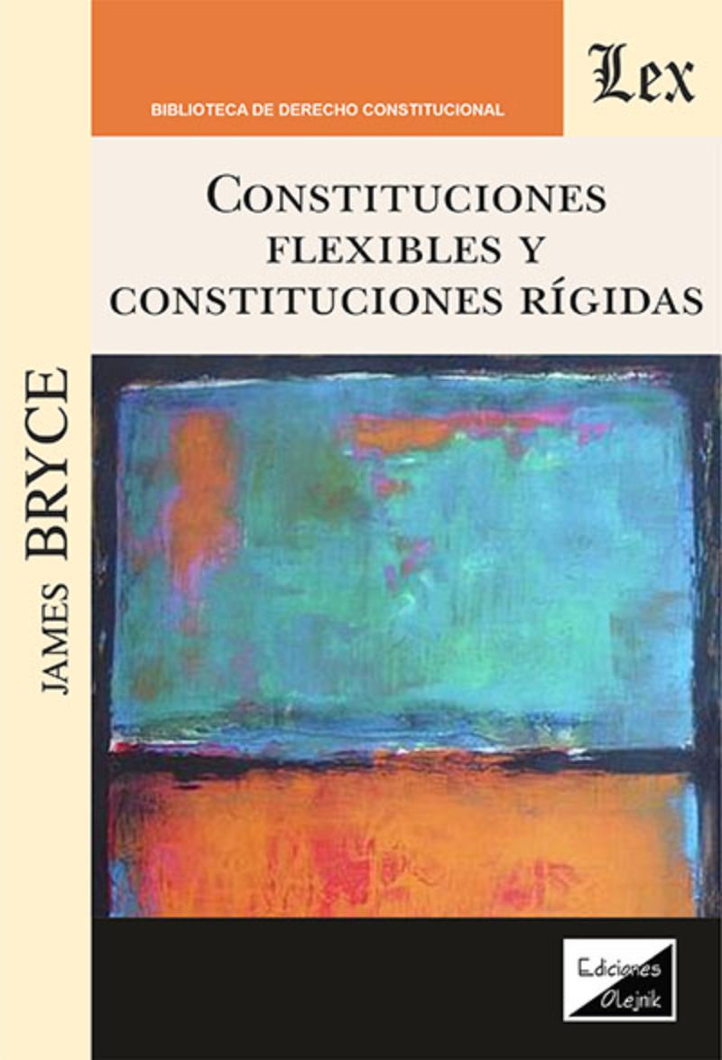 LIBRO CONSTITUCIONES FLEXIBLES Y CONSTITUCIONES R{IGIDAS / JAMES BRYCE / OLEJNI - 1