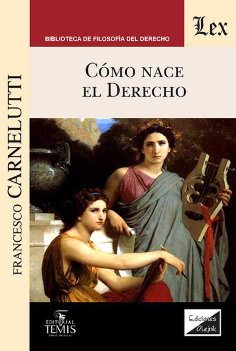 LIBRO COMO NACE EL DERECHO / FRANCESCO CARNELUTTI / OLEJNIK EDICIONES - 1