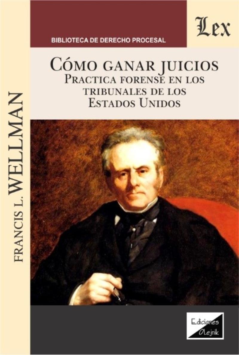 LIBRO COMO GANAR JUICIOS / FRANCIS L. WELLMAN / OLEJNIK EDICIONES - 1
