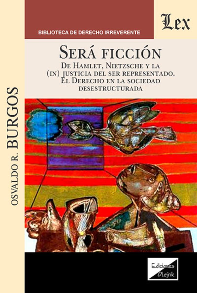 LIBRO SERA FICCION. DE HAMLET, NIETZSCHE Y LA / OSVALDO R. BURGOS / OLEJNIK EDI - 1