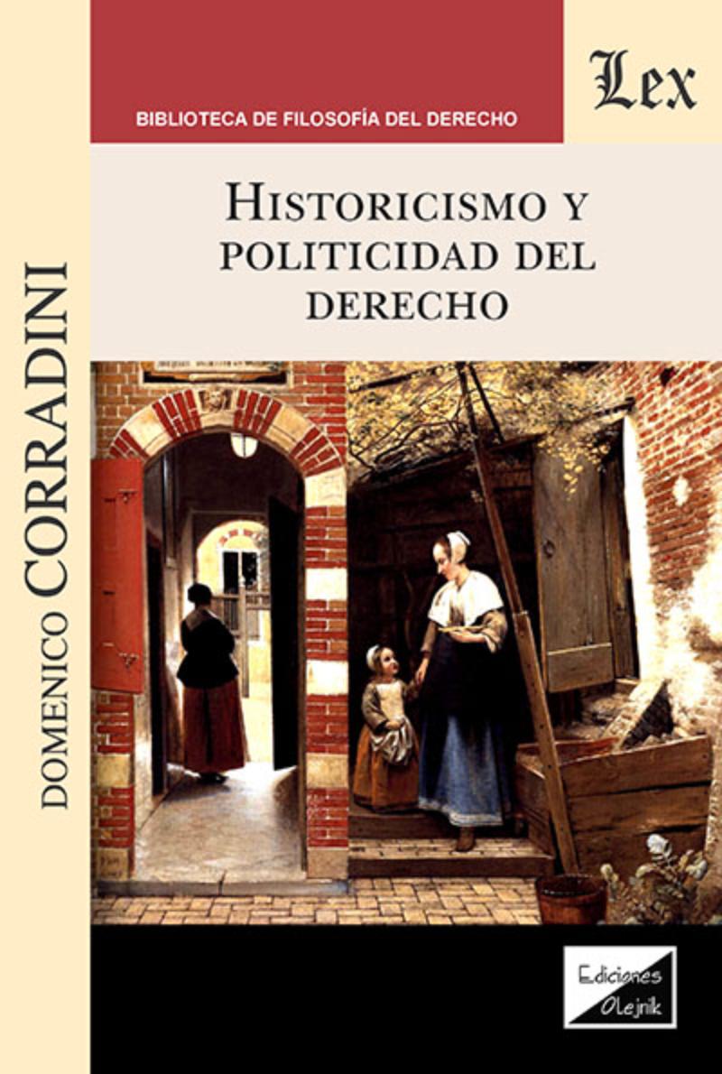 LIBRO HISTORICISMO Y POLITICIDAD DEL DERECHO / DOMENICO CORRADINI / OLEJNIK EDI - 1