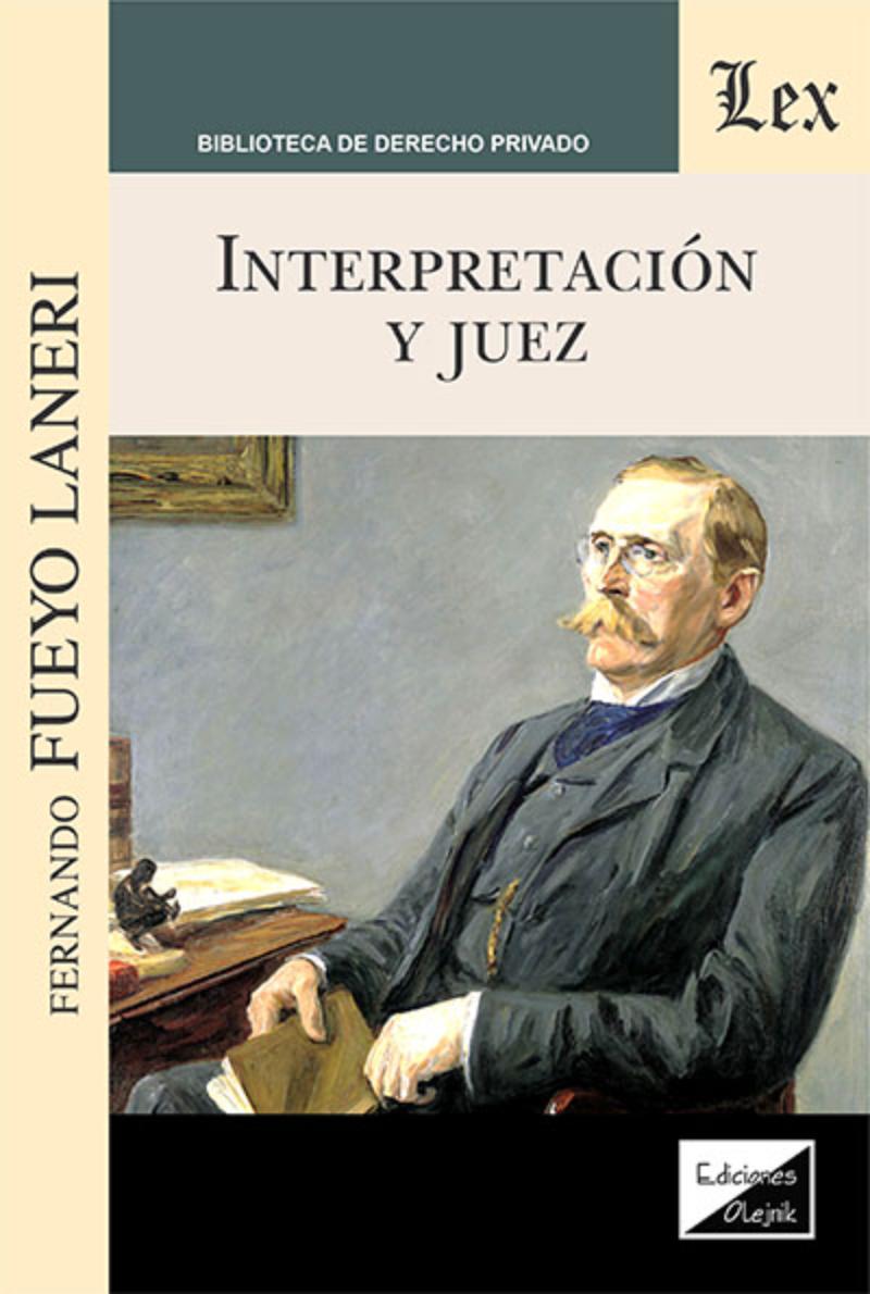 LIBRO INTERPRETACION Y JUEZ / FERNAMDO FUEYO LANERI / OLEJNIK EDICIONES - 1
