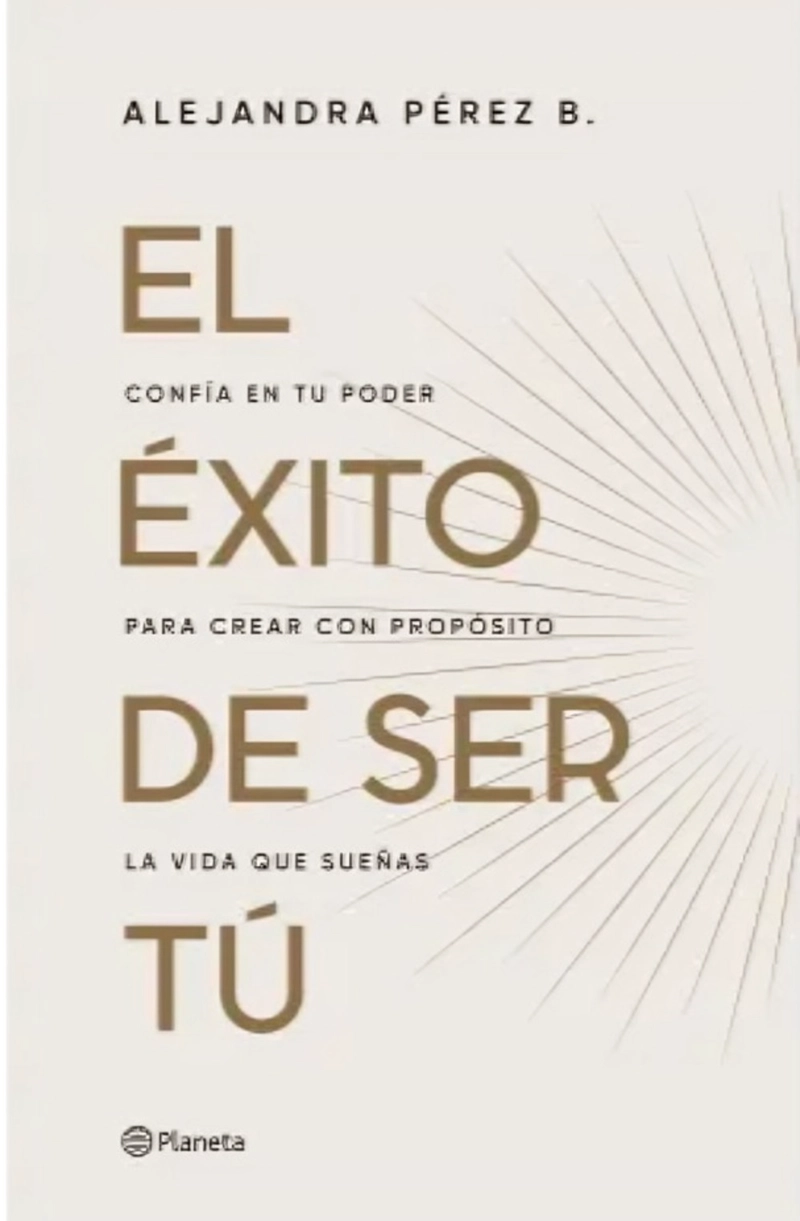 LIBRO EL E XITO DE SER TU / ALEJANDRA PE REZ B. / PLANETA - 1