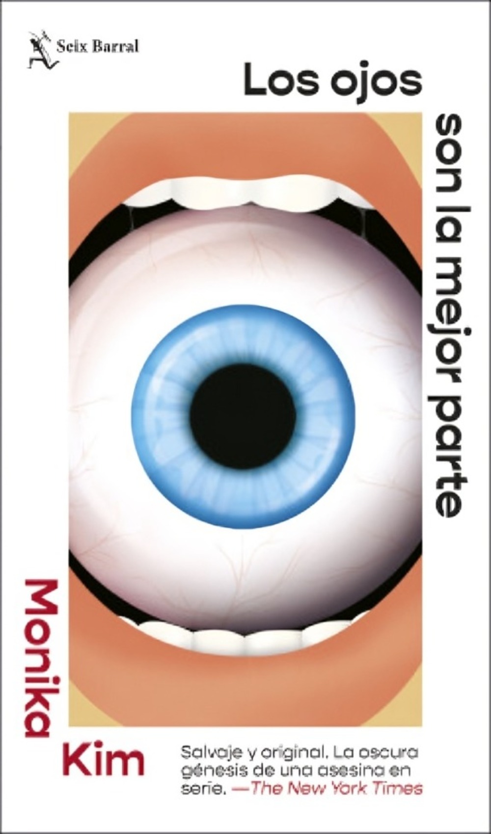 LIBRO LOS OJOS SON LA MEJOR PARTE / MONIKA KIM / SEIX BARRAL - 1