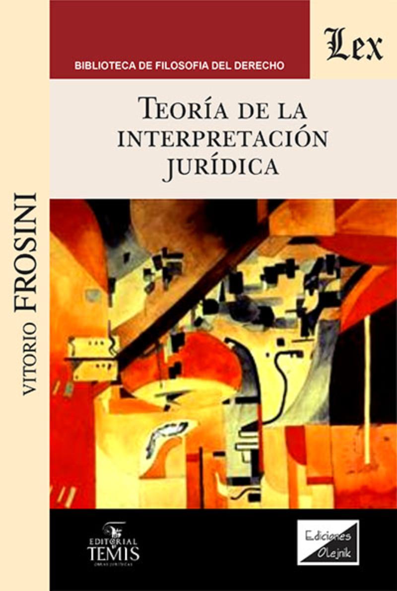 LIBRO TEORIA DE LA INTERPRETACION JURIDICA / VITTORIO FROSINI / OLEJNIK EDICION - 1