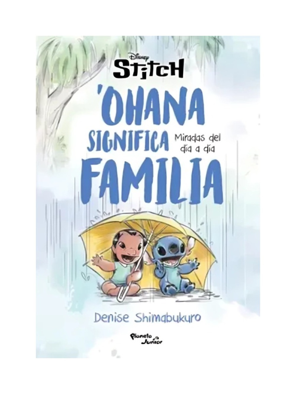 LIBRO STITCH. OHANA SIGNIFICA FAMILIA / DENISE SHIMABUKURO / PLANETA JUNIOR - 1