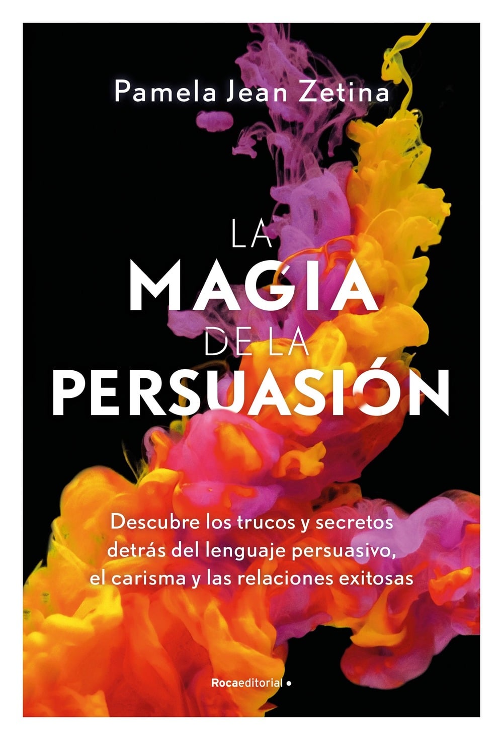 LIBRO LA MAGIA DE LA PERSUASION / PAMELA JEAN ZETINA / ROCA EDITORIAL - 1