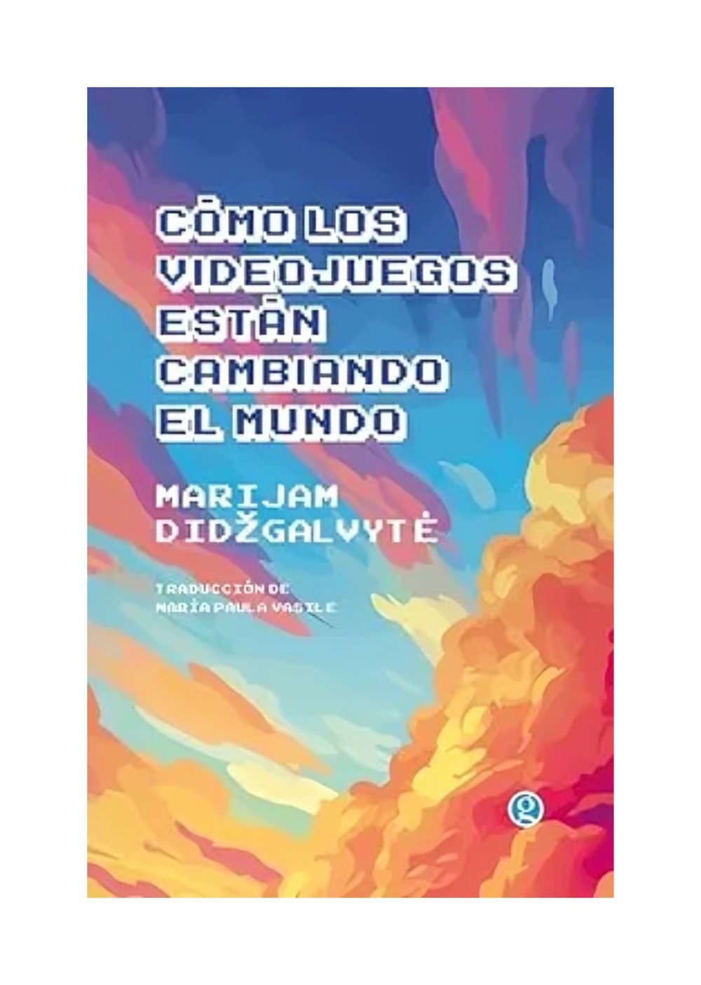 LIBRO COMO LOS VIDEOJUEGOS ESTAN CAMBIANDO EL MUNDO / MARIJAM DIDZGALVYTE / EDI - 1