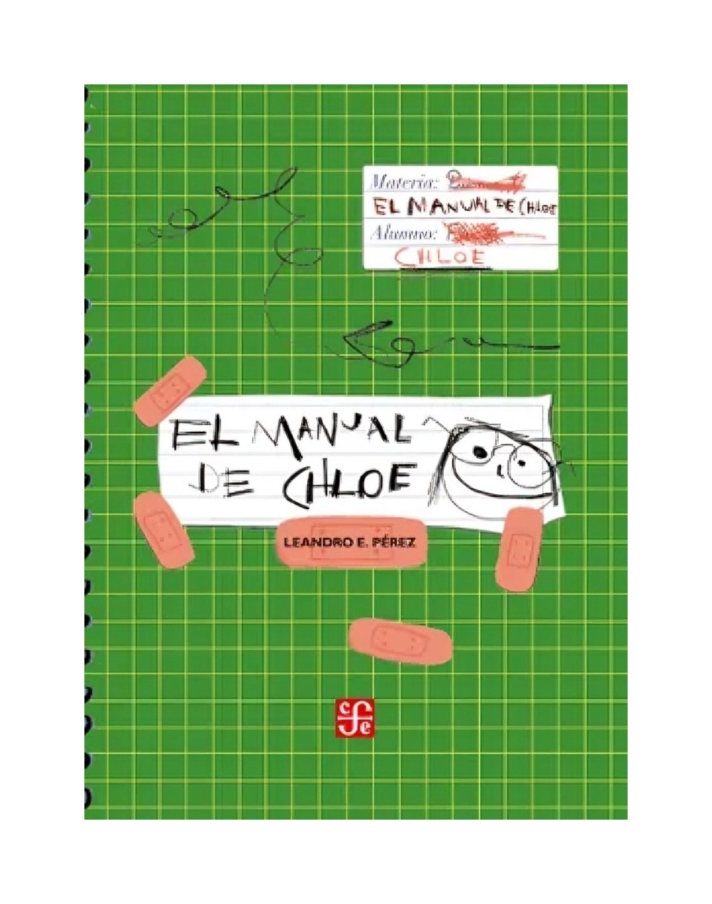 LIBRO EL MANUAL DE CHLOE / LEANDRO E. PE REZ / FONDO DE CULTURA ECONOMICA ARG - 1
