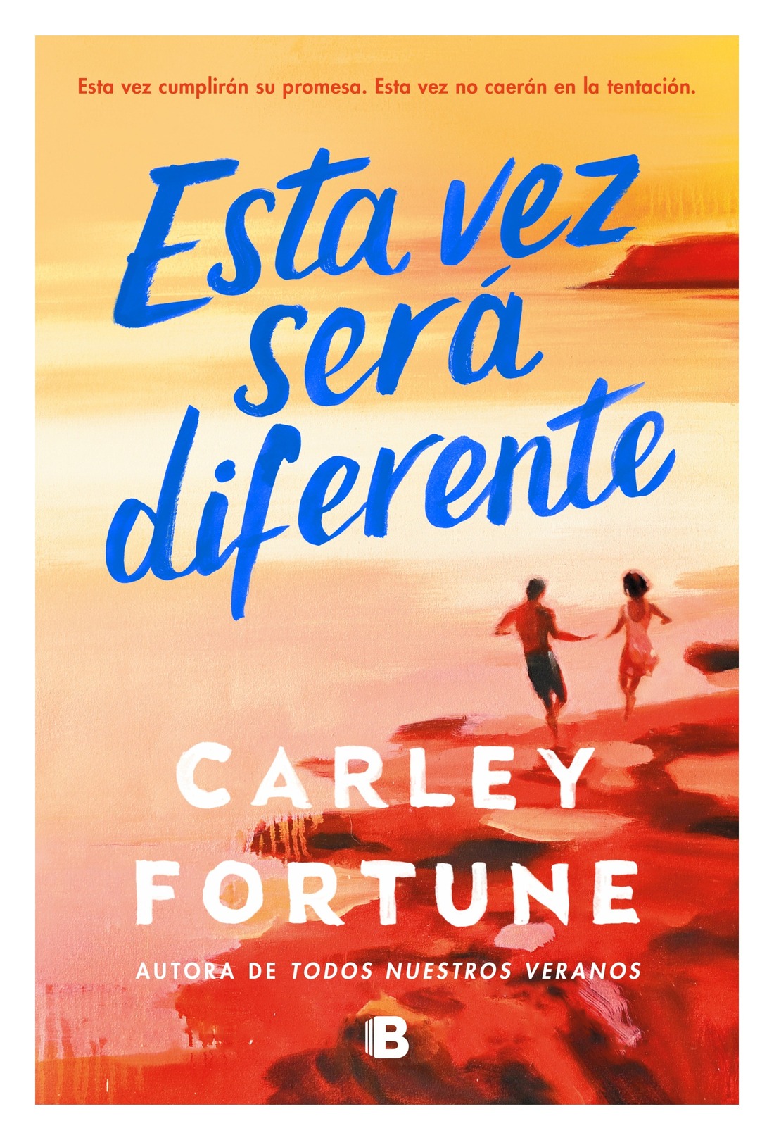 LIBRO ESTA VEZ SERA DIFERENTE / CARLEY FORTUNE / EDICIONES B - 1