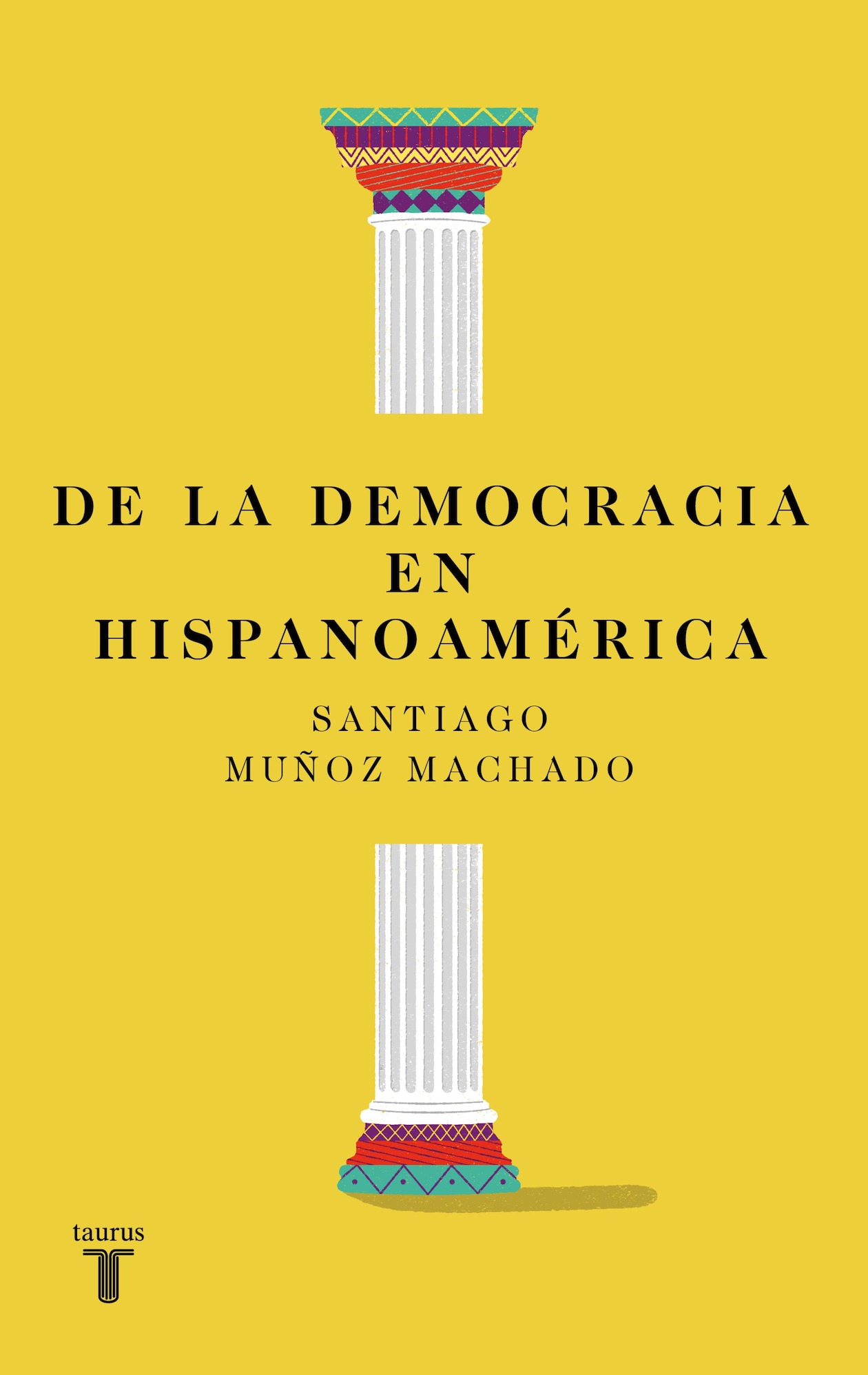 LIBRO DE LA DEMOCRACIA EN HISPANOAME RICA / SANTIAGO MUÑOZ MACHADO / TAURUS - 1