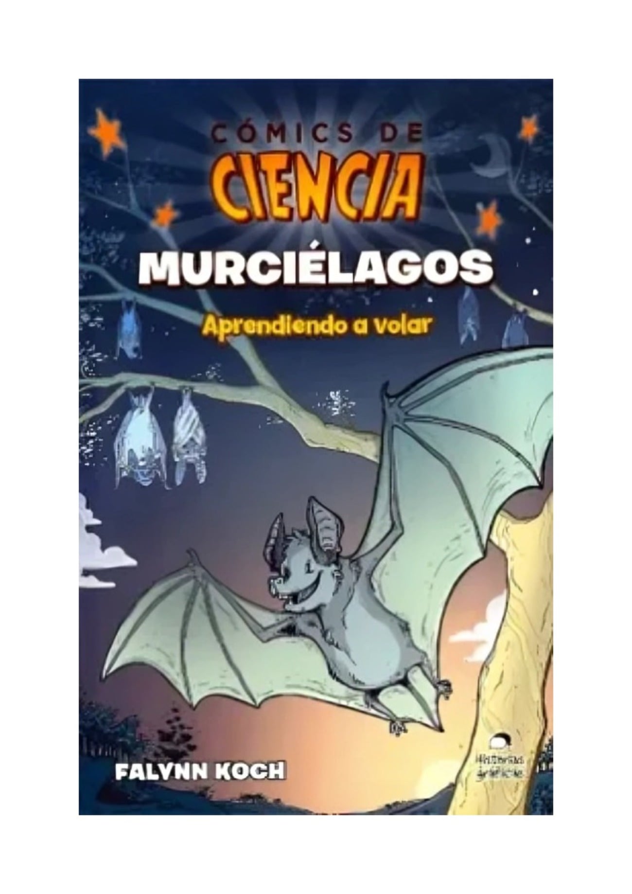 LIBRO COMICS DE CIENCIA MUERCIELAGOS / FALYYN KOCH / HISTORIAS GRAFICAS - 1