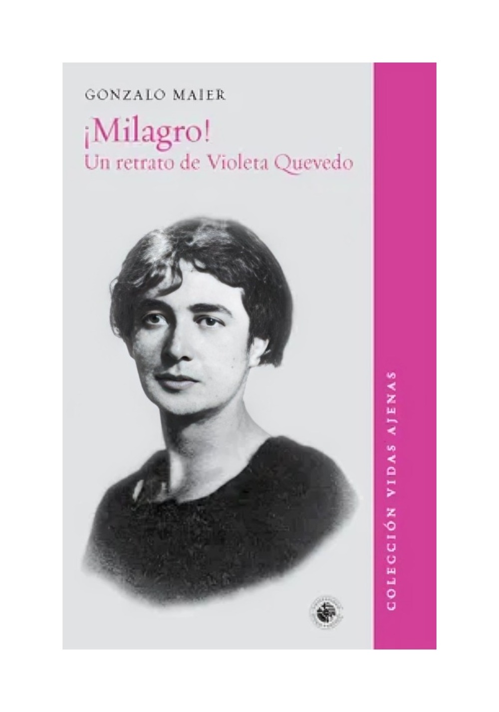 LIBRO MILAGRO UN RETRATO DE VIOLETA QUEVEDO / VIOLETA QUEVEDO - 1879-1965 FUE - 1
