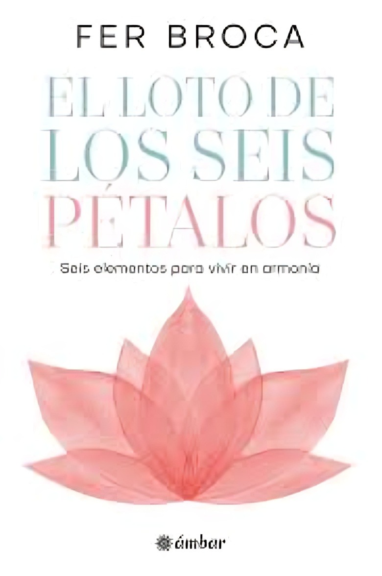 LIBRO EL LOTO DE LOS SEIS PETALOS / DENTRO DE CADA UNO DE NOSOTROS HAY UN LOTO - 1