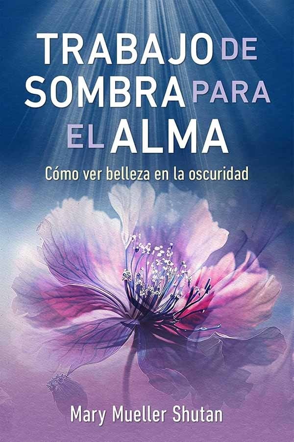 LIBRO TRABAJO DE SOMBRA PARA EL ALMA / EXPLORA TU SOMBRA INTERIOR Y TRANSFORMA - 1