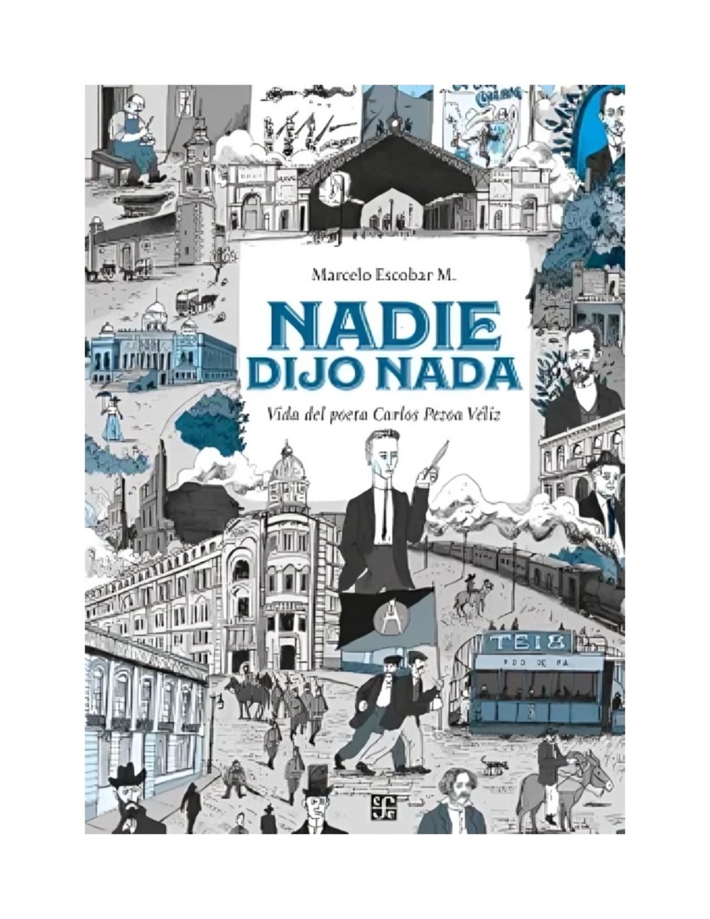NADIE DIJO NADA. VIDA DEL POETA CARLOS PEZOA VE LIZ - MARCELO M. ESCOBAR - 1