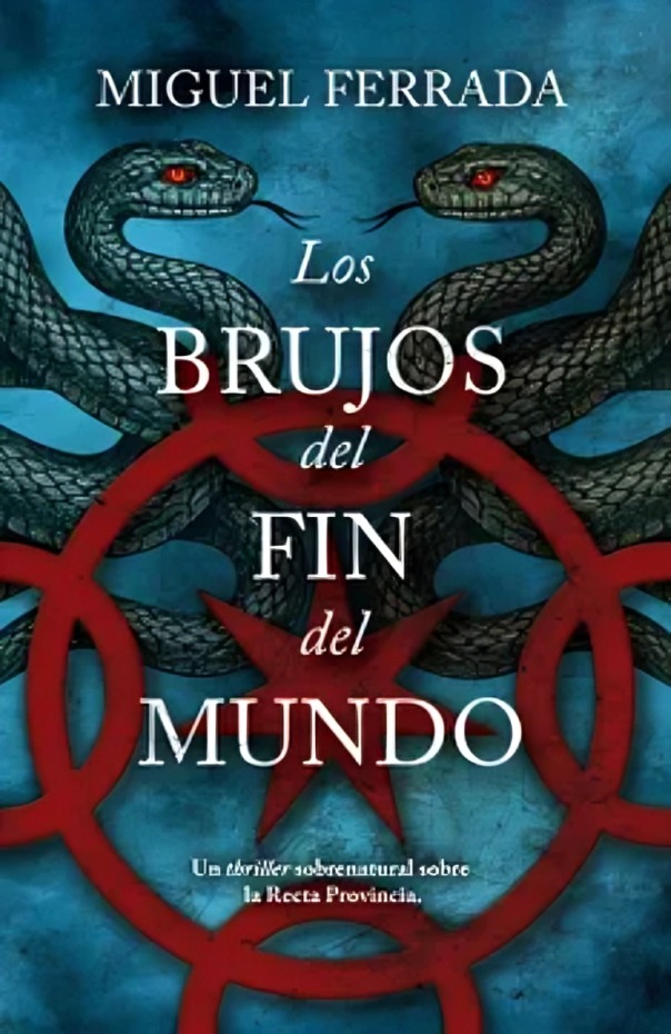 LOS BRUJOS DEL FIN DEL MUNDO - MIGUEL FERRADA - 1