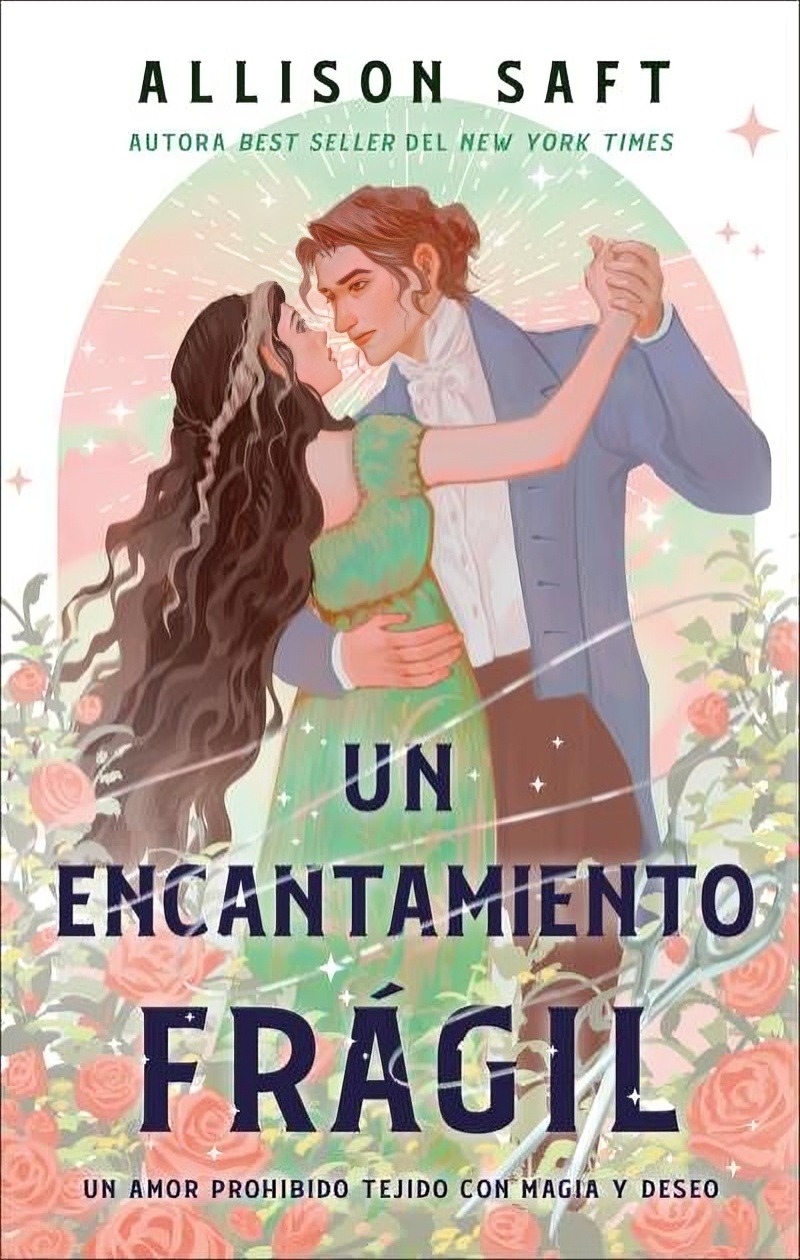 UN ENCANTAMIENTO FRAGIL - ALLISON SAFT - 1