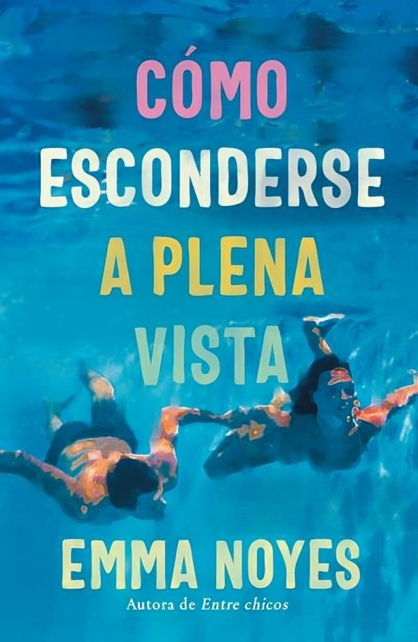 COMO ESCONDERSE A PLENA VISTA - EMMA NOYES - 1