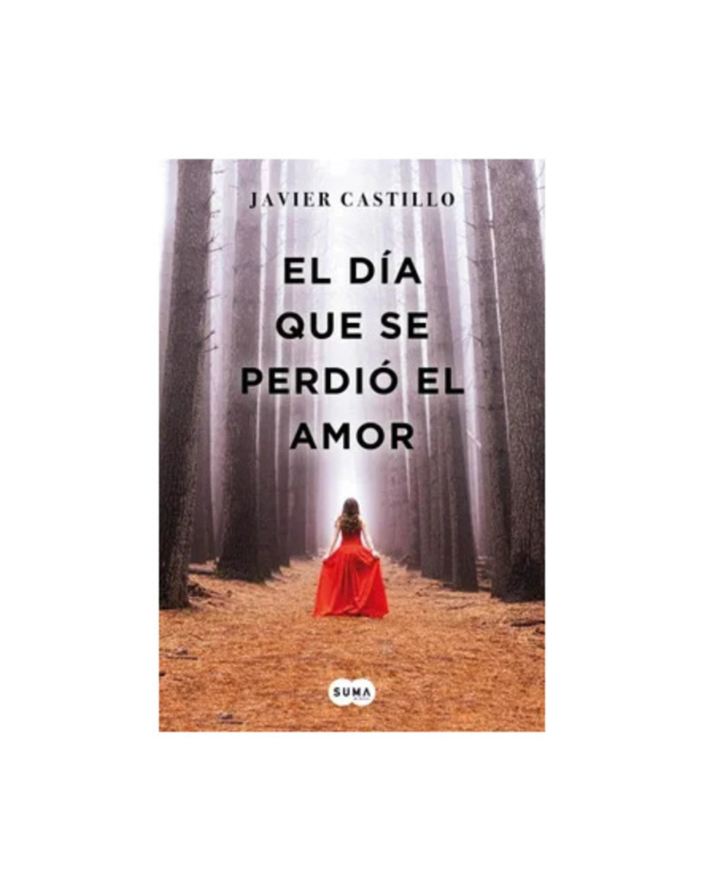 EL DIA QUE SE PERDIO EL AMOR - JAVIER CASTILLO - 1