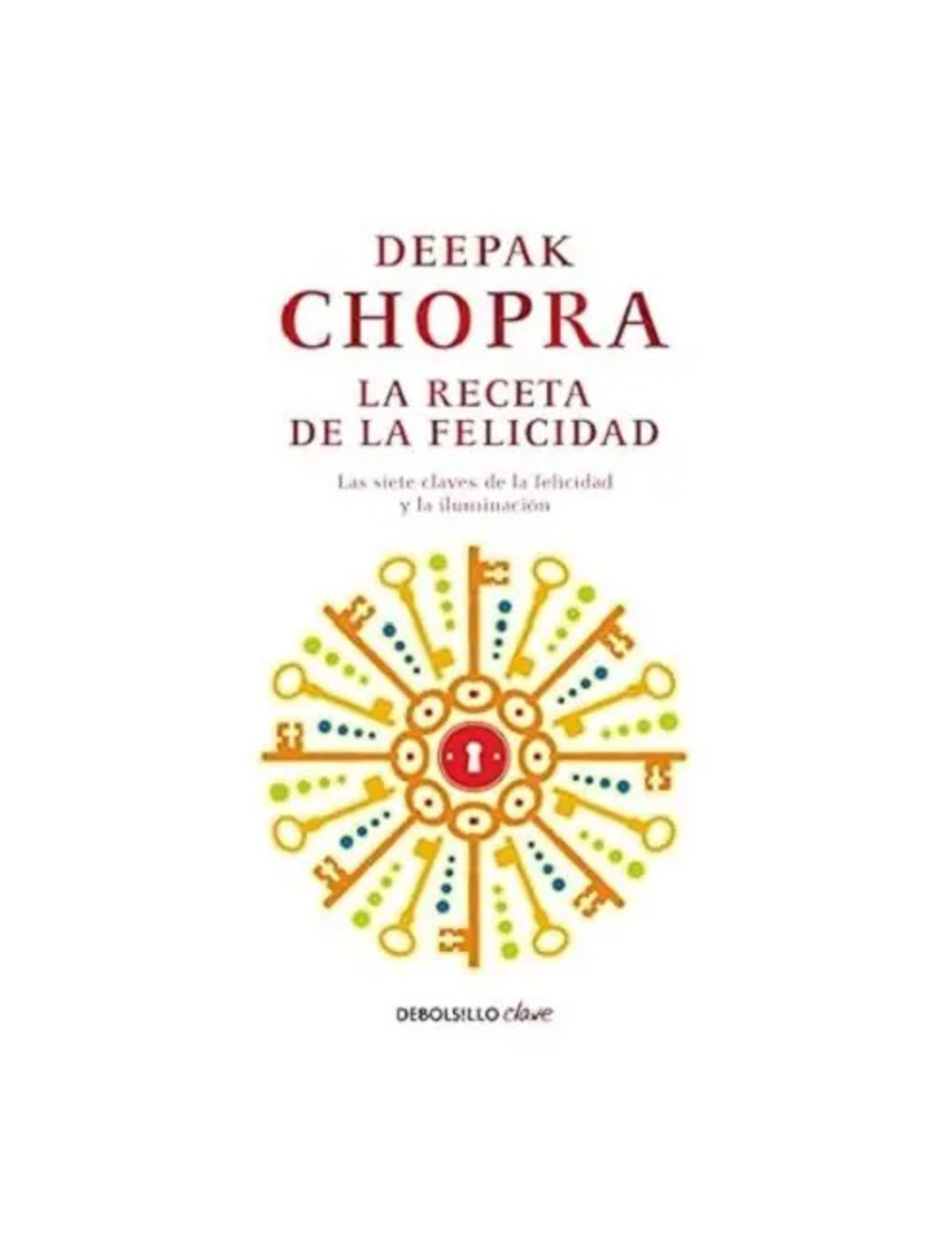 LA RECETA DE LA FELICIDAD - DEEPAK CHOPRA - 1
