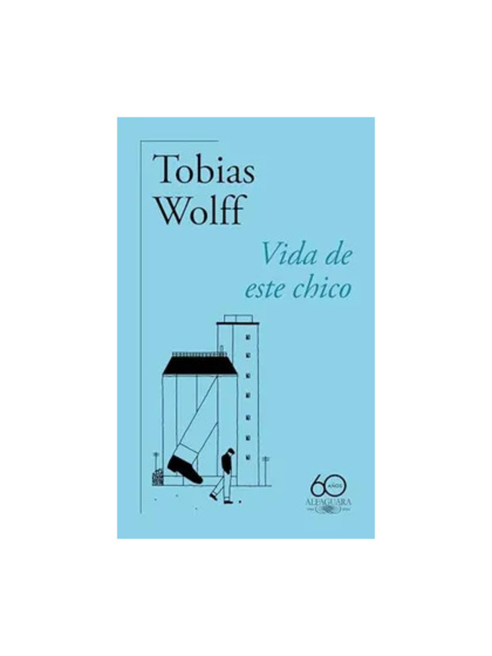 VIDA DE ESTE CHICO - TOBIAS WOLFF - 1