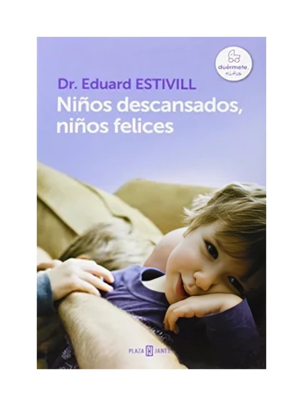 NIÑOS DESCANSADOS, NIÑOS FELICES - DR EDUARD ESTIVILL - 1