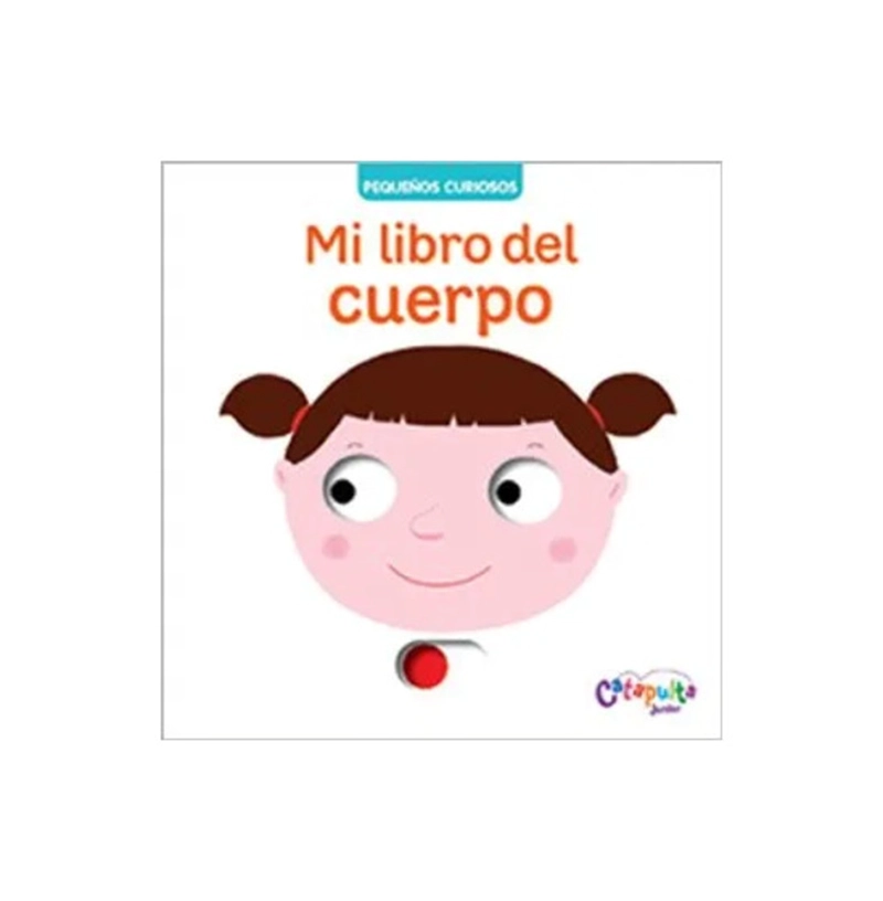 PEQUEÑOS CURIOSOS - MI LIBRO DEL CUERPO - CATAPULTA JUNIOR - 1