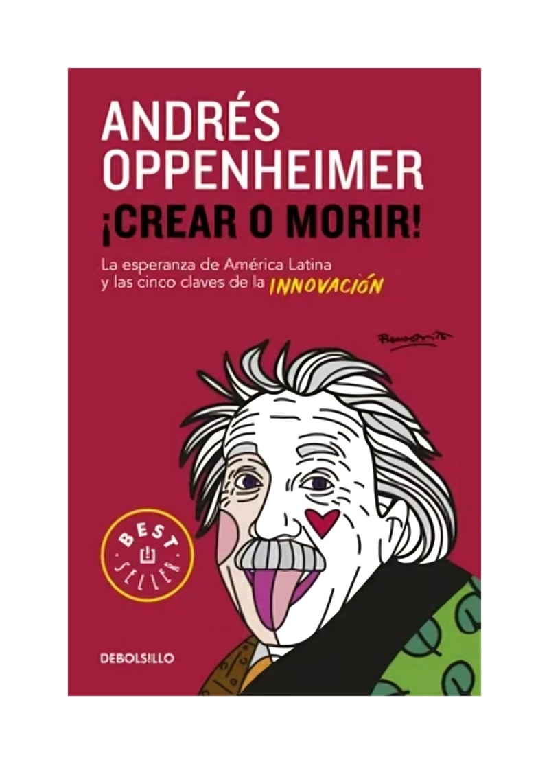 LIBRO ¡CREAR O M O R I R ! - ANDRE S OPPENHEIMER - 1