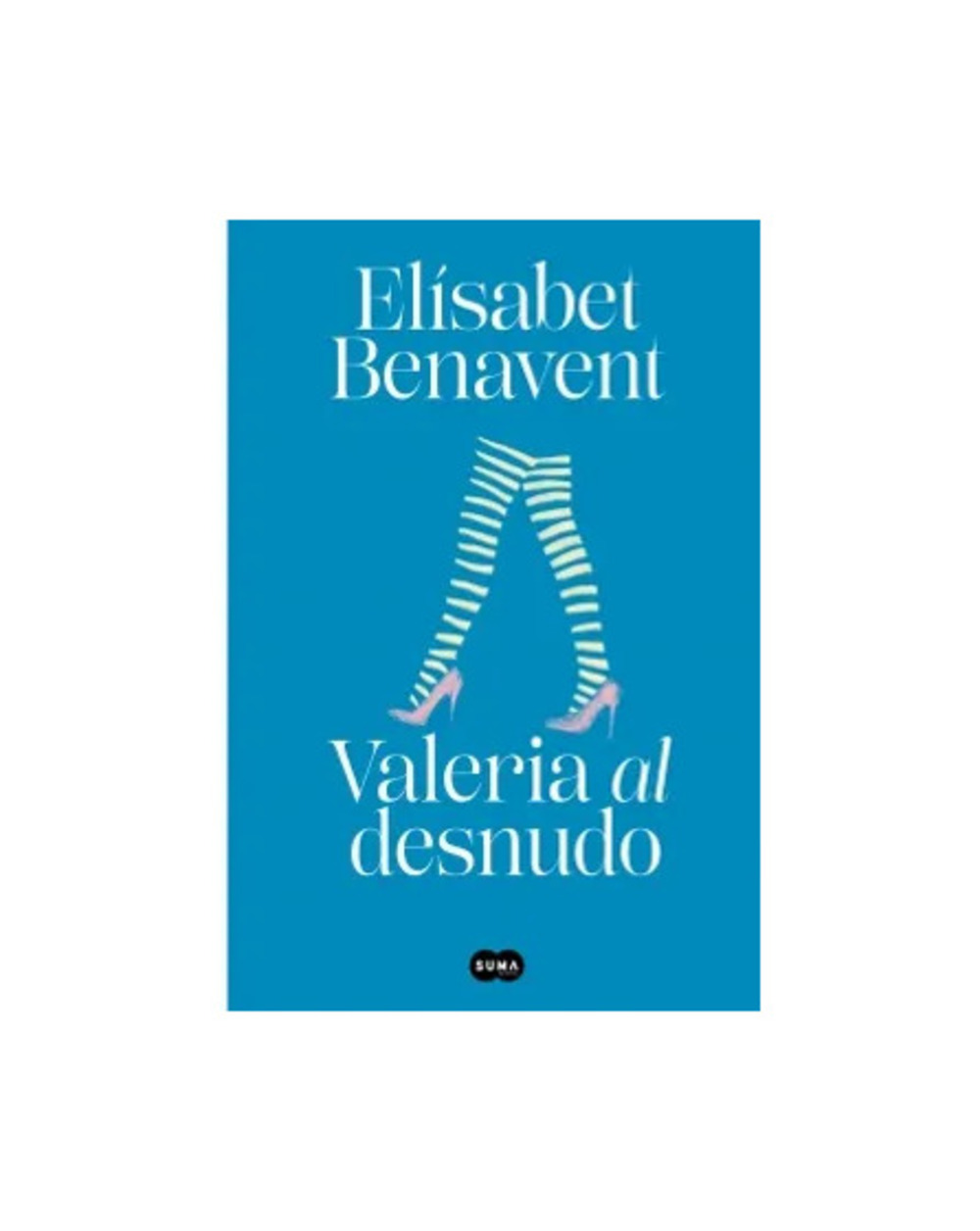 VALERIA AL DESNUDO (SAGA VALERIA 4) - ELISABET BENAVENT - 1