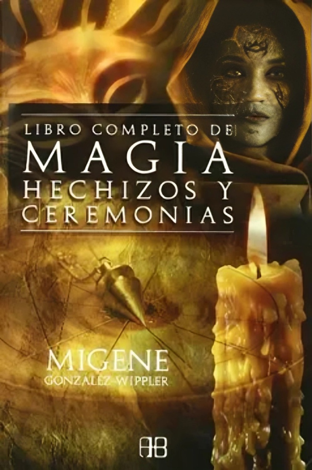 LIBRO COMPLETO DE MAGIA HECHIZOS Y CEREMONIAS - MIGENE GONZALEZ WIPPLER - 1