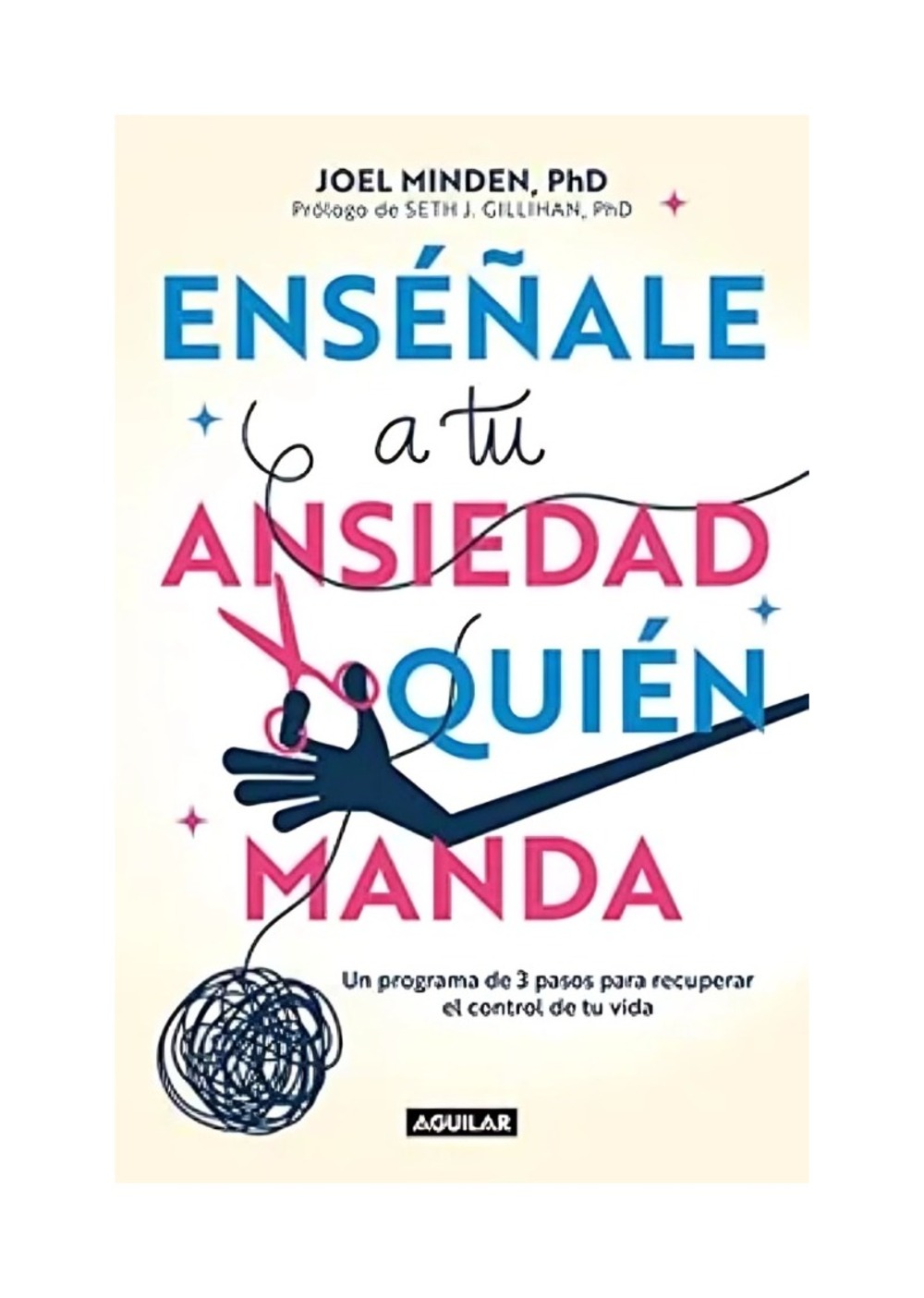 ENSEÑALE A TU ANSIEDAD QUIEN MANDA - JOEL MINDEN - 1