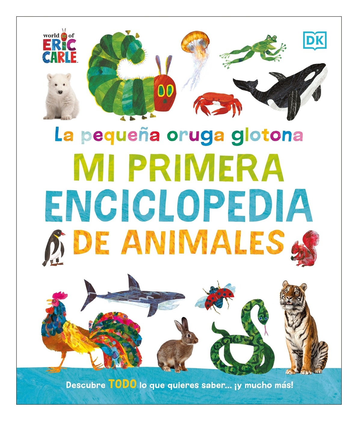 LA PEQUEÑA ORUGA GLOTONA: MI PRIMERA ENCICLOPEDIA DE ANIMALES - ERIC CALLE - 1