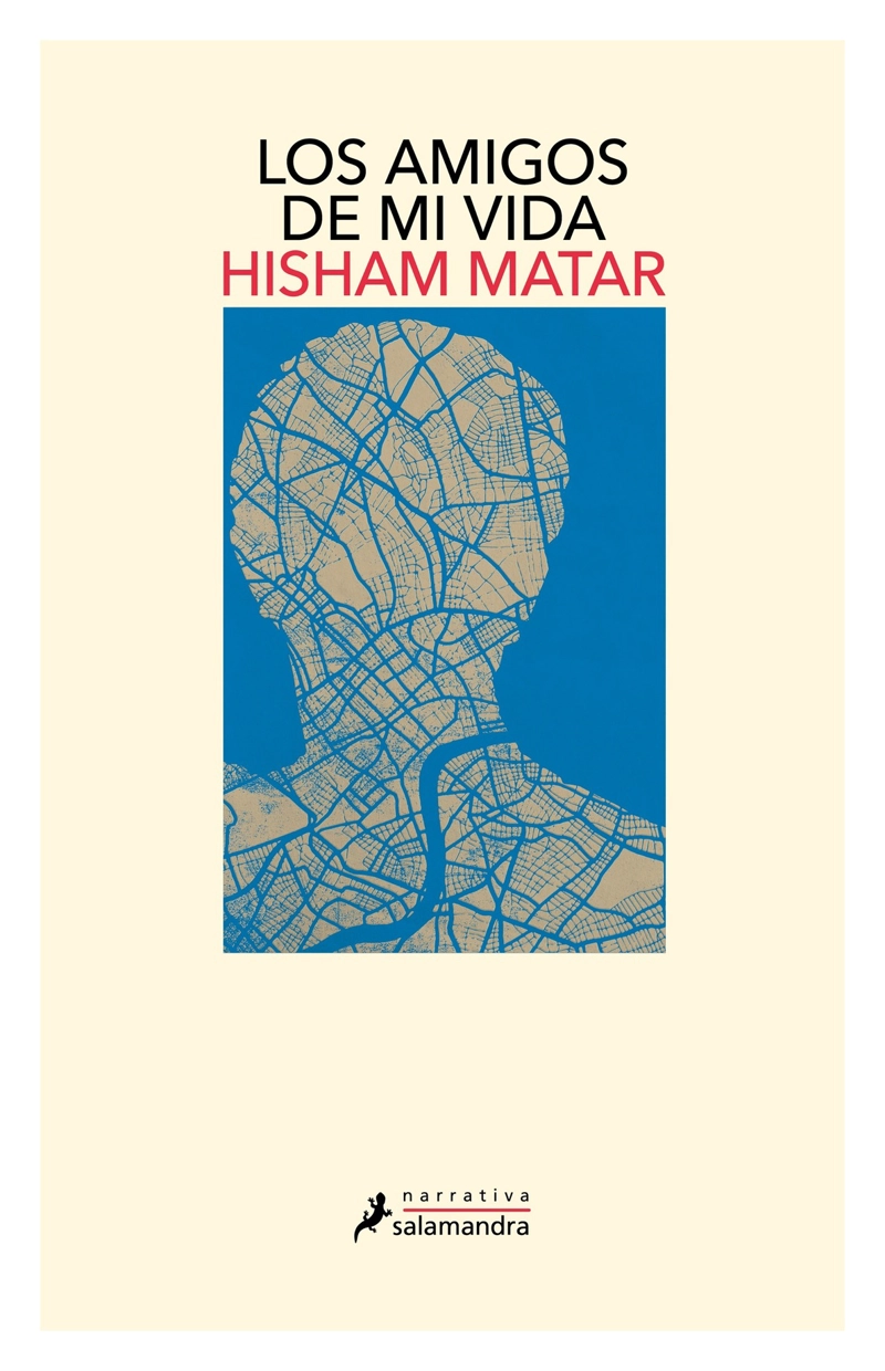 LOS AMIGOS DE MI VIDA - HICHAM MATAR - 1