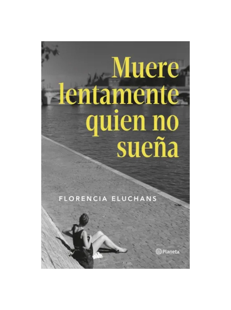 MUERE LENTAMENTE EL QUE NO SUEÑA - FLORENCIA ELUCHANS - 1