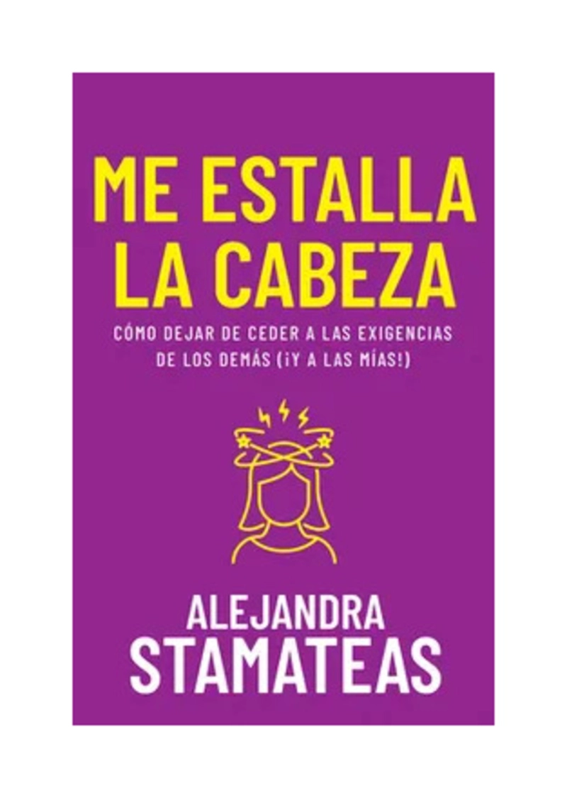 LIBRO ME ESTALLA LA CABEZA - ALEJANDRA STAMATEAS - 1