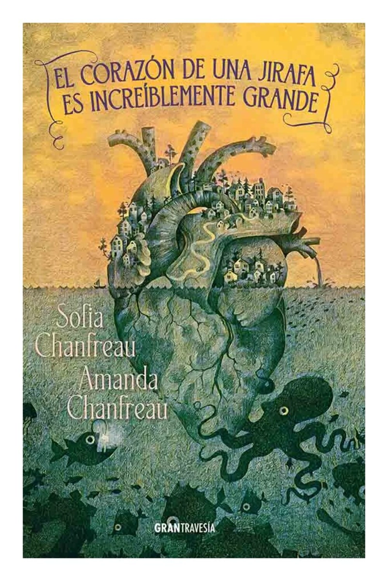 LIBRO EL CORAZON DE UNA JIRAFA ES INCREIBLEMENTE GRANDE - SOFIA CHANFREAU AMANDA CHANFREAU - 1
