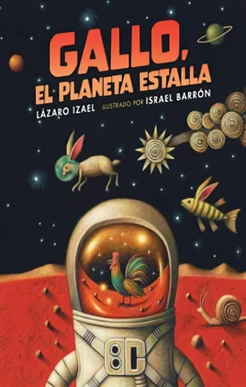 LIBRO GALLO, EL PLANETA ESTALLA - IZAEL LAZARO (AUTOR); ISRAEL BARRON (ILUSTRADOR) - 1