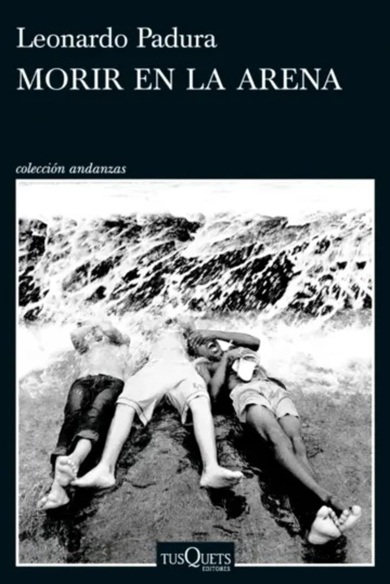 LIBRO M O R I R EN LA ARENA - LEONARDO PADURA - 1