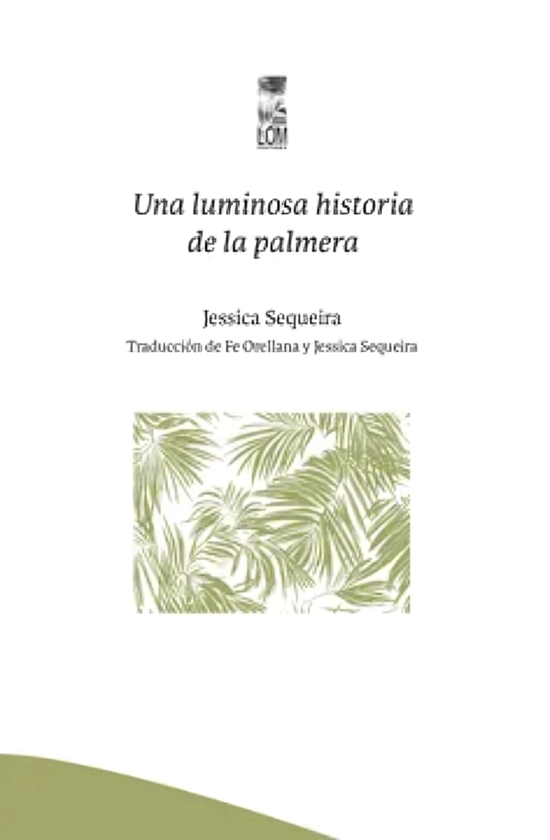 LIBRO UNA LUMINOSA HISTORIA DE LAS PALMERAS - JESSICA SEQUEIRA - TRADUCTOR: FELIPE ORELLANA