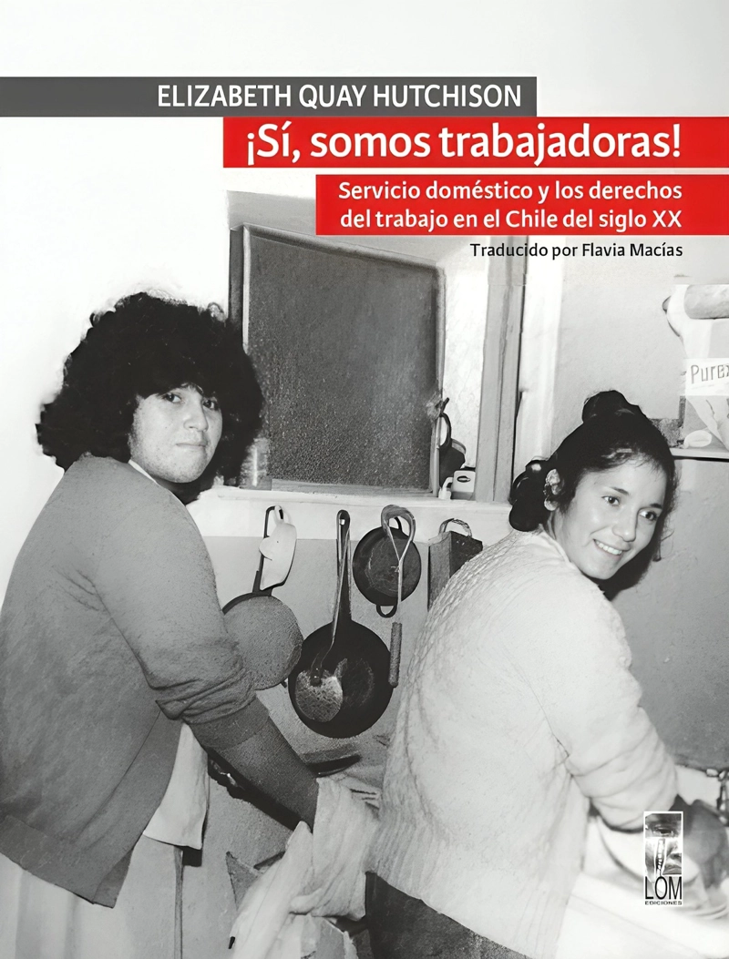 LIBRO ¡SI, SOMOS TRABAJADORAS! SERVICIO DOME STICO Y LOS DERECHOS DE TRABAJO EN CHILE, SIGLO XX - 1